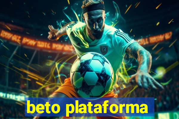 beto plataforma